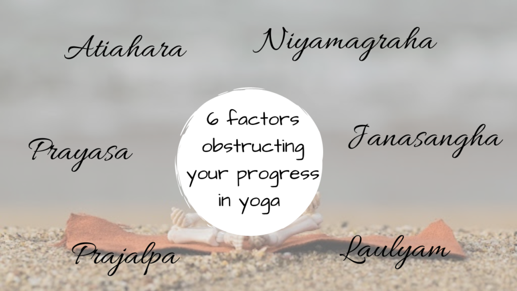 Factors that obstructing progress in yoga
